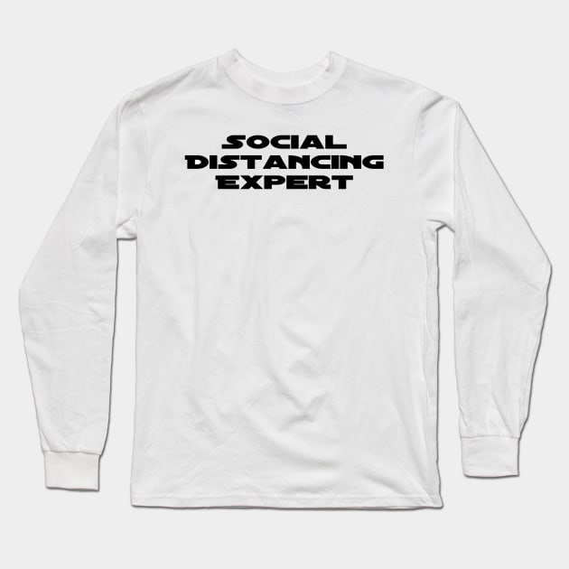 Social Distancing Expert Long Sleeve T-Shirt by Real Life